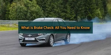 what is a brake check